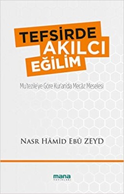 Tefsirde Akılcı Eğilim Mu’tezile’ye Göre Kur’an’da Mecaz Meselesi - Mana Yayınları