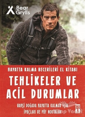 Tehlikeler ve Acil Durumlar - Hayatta Kalma Becerileri El Kitabı - Genç Timaş