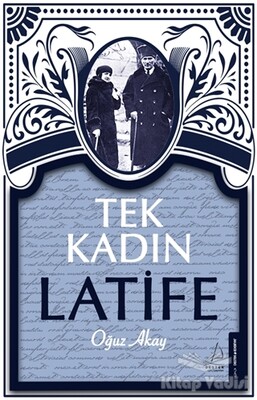 Tek Kadın Latife - Destek Yayınları