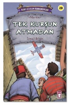 Tek Kurşun Atmadan - Kurtuluşun Kahramanları 3 - Timaş Çocuk