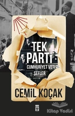 Tek Parti - Cumhuriyet ve Şefler - Timaş Yayınları