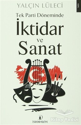 Tek Parti Döneminde İktidar ve Sanat - İskenderiye Yayınları