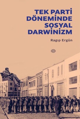 Tek Parti Döneminde Sosyal Darwinizm - Mahya Yayınları