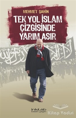 Tek Yol İslam Çizgisinde Yarım Asır - İnkılab Yayınları