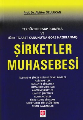 Tekdüzen Hesap Planı'na ve Türk Ticaret Kanunu'na Göre Hazırlanmış Şirketler Muhasebesi - Ekin Yayınevi