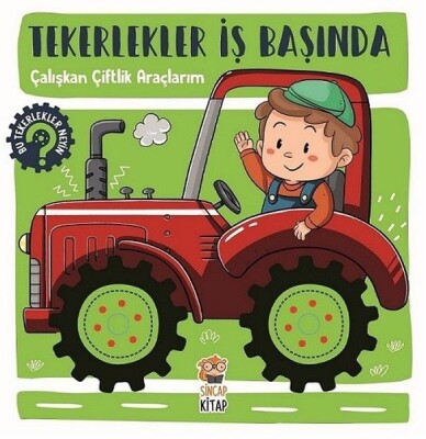 Tekerlekler İş Başında - Çalışkan Çiftlik Araçlarım - Sincap Kitap