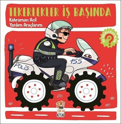 Tekerlekler İş Başında - Kahraman Acil Yardım Araçları - Sincap Kitap