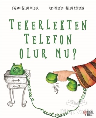 Tekerlekten Telefon Olur mu? - Masalperest Yayınevi