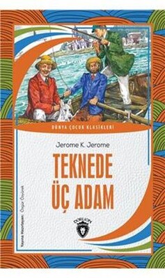 Teknede Üç Adam Dünya Çocuk Klasikleri 7 12 Yaş - Dorlion Yayınları