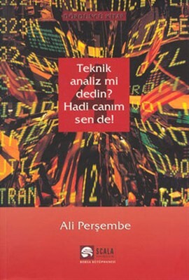 Teknik Analiz mi Dedin? Hadi Canım Sen de - 04. Kitap - Scala Yayıncılık