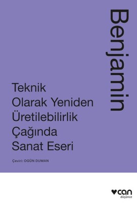 Teknik Olarak Yeniden Üretilebilirlik Çağında Sanat Yapıtı - Can Sanat Yayınları