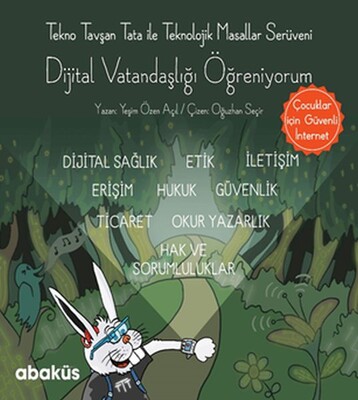 Tekno Tavşan Tata ile Dijital Vatandaşlığı Öğreniyorum - Abaküs Yayınları