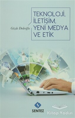 Teknoloji İletişim Yeni Medya ve Etik - Sentez Yayınları