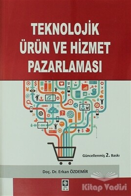 Teknolojik Ürün ve Hizmet Pazarlaması - Ekin Yayınevi