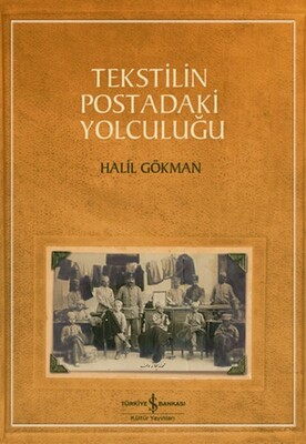 Tekstilin Postadaki Yolculuğu - İş Bankası Kültür Yayınları