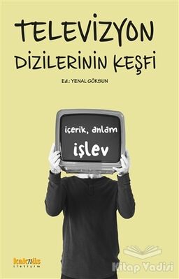 Televizyon Dizilerinin Keşfi: İçerik, Anlam, İşlev - 1