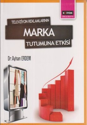 Televizyon Reklamlarının Marka Tutumuna Etkisi - Eğitim Yayınevi