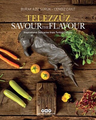 Telezzüz - Savour the Flavour - Inspirational Delicacies from Turkish Cuisine - Yapı Kredi Yayınları
