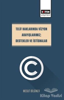 Telif Haklarında Vizyon Arayışlarımız; Destekler Ve İstisnalar - Eğitim Yayınevi