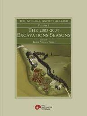 Tell Atchana, Ancient Alalakh Vol.1 The - Koç Üniversitesi Yayınları