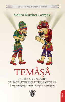 Temaşa (Seyir Oyunları) Sanatı Üzerine Toplu Yazılar - Dorlion Yayınları