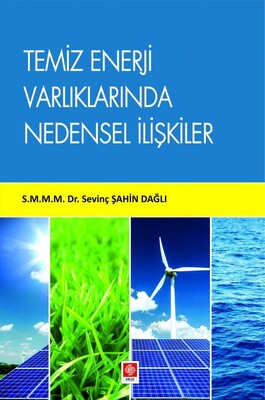 Temiz Enerji Varlıklarında Nedensel İlişkiler - Ekin Yayınevi