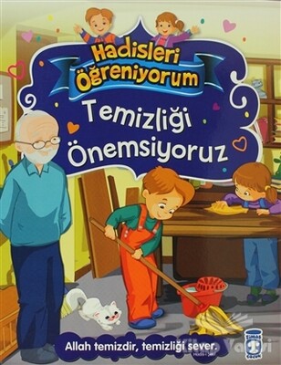 Temizliği Önemsiyoruz - Hadisleri Öğreniyorum - Timaş Çocuk