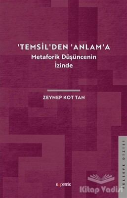 'Temsil'den 'Anlam'a - Metaforik Düşüncenin İzinde - Kopernik Kitap