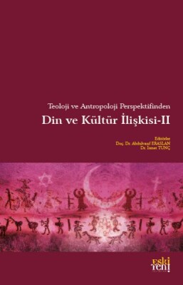 Teoloji ve Antropoloji Perspektifinden Din ve Kültür İlişkisi 2 - Eskiyeni Yayınları