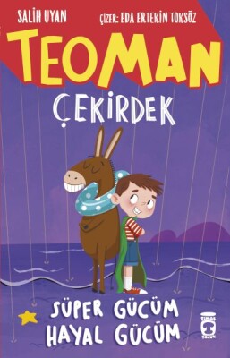 Teoman Çekirdek: Süper Gücüm Hayal Gücüm - Timaş Çocuk