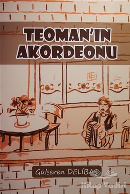 Teoman'ın Akordeonu - Yazarın Kendi Yayını - Gülseren Delibaş