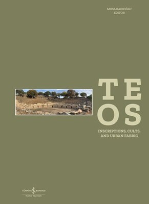 Teos - Inscriptions, Cults and Urban Fabric - İş Bankası Kültür Yayınları