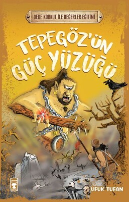 Tepegöz’ün Güç Yüzüğü - Dede Korkut İle Değerler Eğitimi - Timaş Çocuk