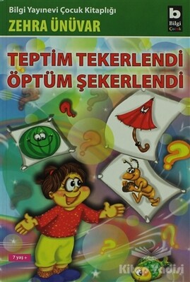 Teptim Tekerlendi Öptüm Şekerlendi - Bilgi Yayınevi