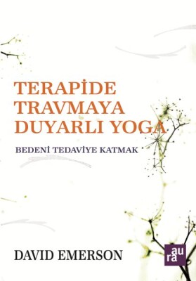 Terapide Travmaya Duyarlı Yoga - Aura Kitapları