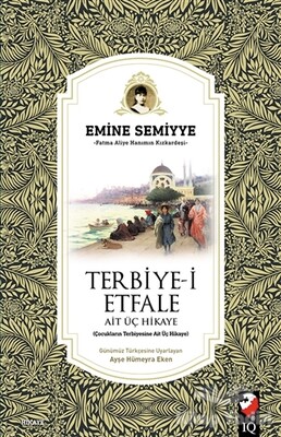 Terbiye-i Etfale Ait Üç Hikaye - IQ Kültür Sanat Yayıncılık