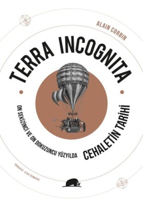 Terra Incognita - On Sekizinci ve On Dokuzuncu Yüzyılda Cehaletin Tarihi - Kolektif Kitap