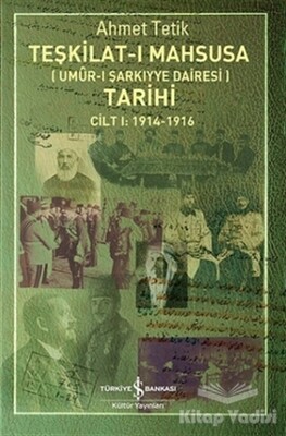 Teşkilat-ı Mahsusa Tarihi Cilt 1: 1914-1916 - İş Bankası Kültür Yayınları
