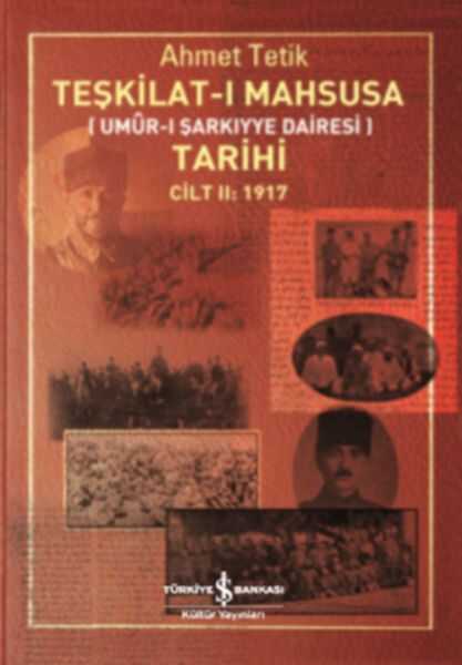 İş Bankası Kültür Yayınları - Teşkilat-ı Mahsusa Tarihi Cilt 2 (1917)