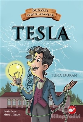 Tesla - Dünyayı Aydınlatanlar - Beyaz Balina Yayınları