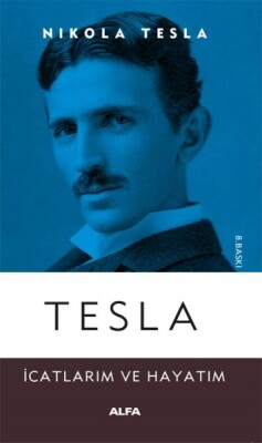 Tesla - İcatlarım ve Hayatım - Alfa Yayınları