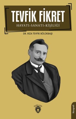 Tevfik Fikret Hayatı-Sanatı-Kişiliği - Dorlion Yayınları