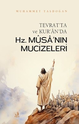Tevrat'ta ve Kur'an'da Hz. Musa'nın Mucizeleri - Fecr Yayınları