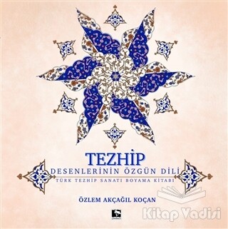 Tezhip - Desenlerin Özgün Dili - Çınaraltı Yayınları