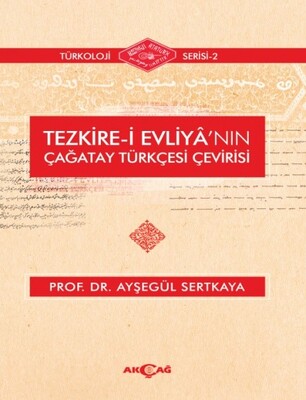 Tezkire-i Evliya'nın Çağatay Türkçesi Çevirisi - Akçağ Yayınları