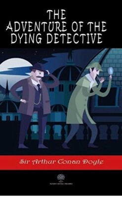 The Adventure of the Dying Detective - Platanus Publishing