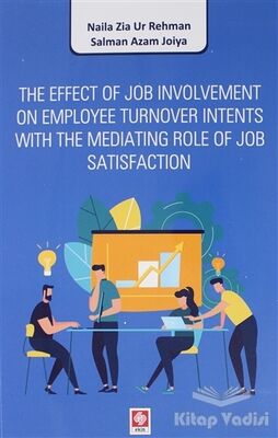 The Effect of Job Involvement On Employee Turnover Intents With The Mediating Role of Job Satisfaction - 1