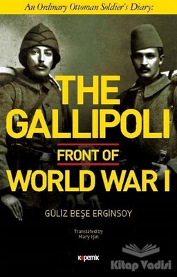 The Gallipoli Front of World War 1 - Kopernik Kitap