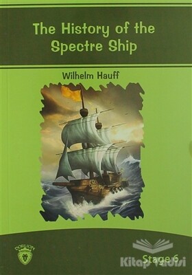 The History Of The Spectre Ship İngilizce Hikayeler Stage 6 - Dorlion Yayınları
