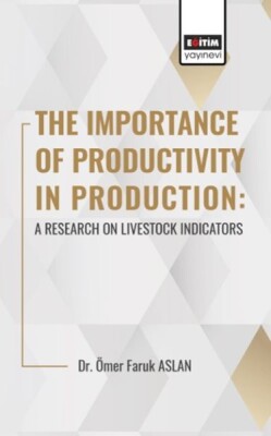 The Importance Of Productıvıty In Production: A Research On Livestock Indicators - Eğitim Yayınevi